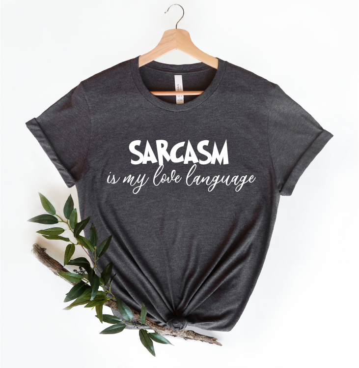 Sarcasm is My Love Language Shirt