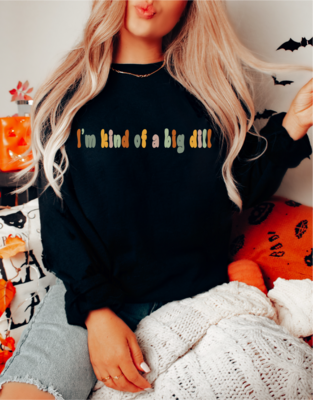 Kind Of A Big Dill Sweatshirt