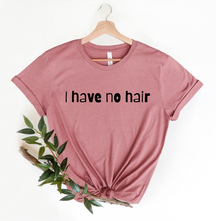 I Have No Hair Shirt