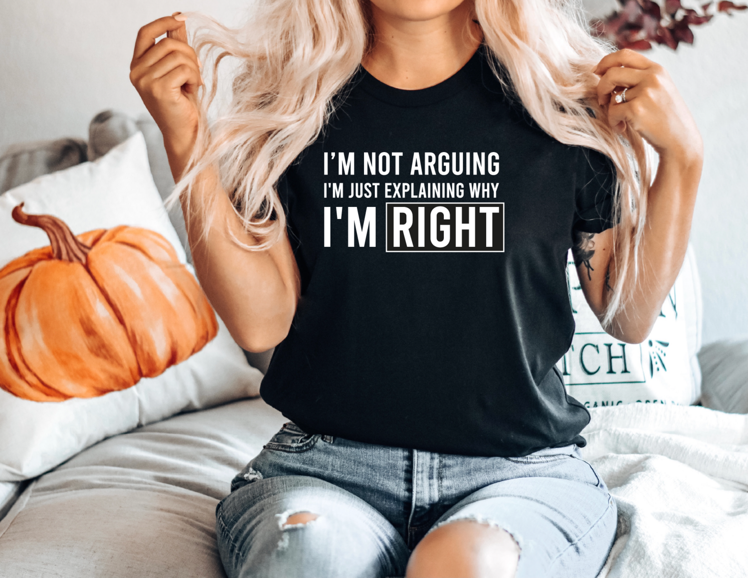 I'm not arguing, I'm just explaining why I'm right Shirt