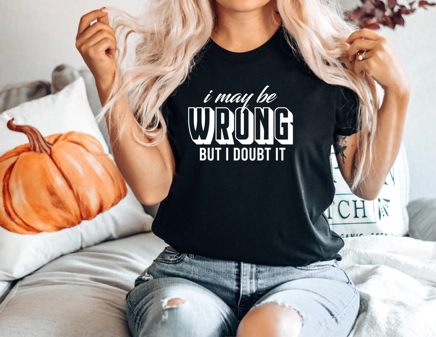 I may be wrong, but I doubt it Shirt