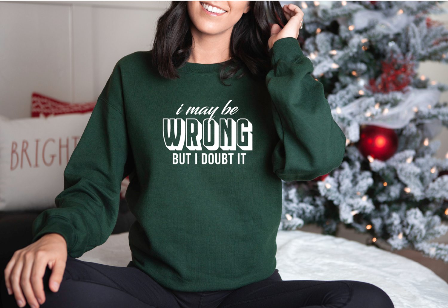 I may be wrong, but I doubt it Sweatshirt