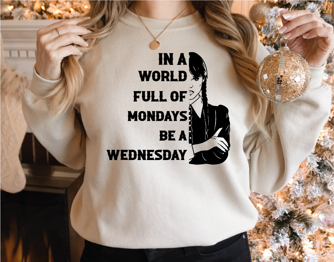 Wednesday Sweater, Wednesday Sweatshirt, In a World Full of Mondays Be a Wednesday Shirt, Nevermore Academy Hoodie, Wednesday Gift