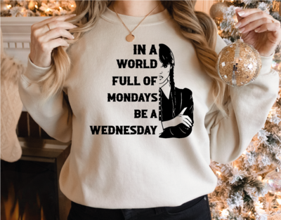 Wednesday Sweater, Wednesday Sweatshirt, In a World Full of Mondays Be a Wednesday Shirt, Nevermore Academy Hoodie, Wednesday Gift