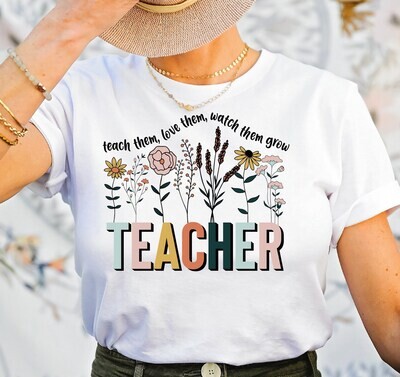 Teach Them Love Them Watch Them Grow Teacher Shirt