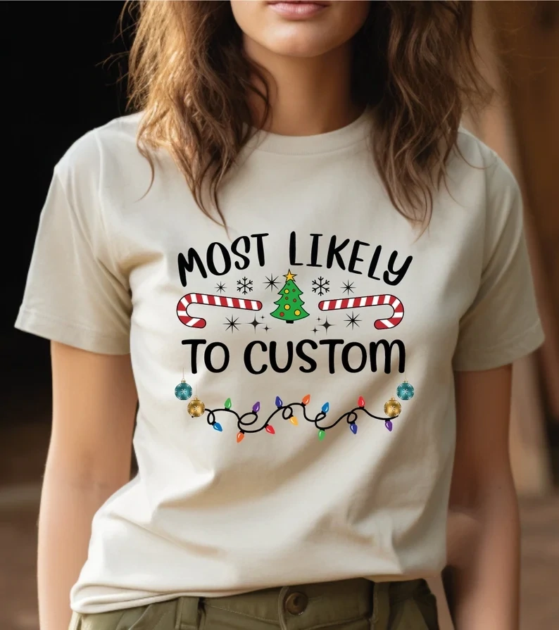 Custom Most Likely Christmas Shirt, Personalized Christmas Family Matching Tee,