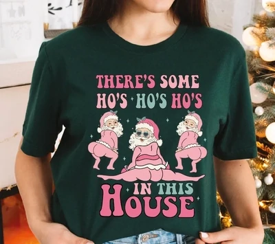 There's Some Ho Ho Ho In This House Shirt