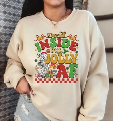 Dead Inside But Jolly AF Sweatshirt, Funny Christmas Tees,Christmas Holly Spirit,Christmas Skeleton Shirt