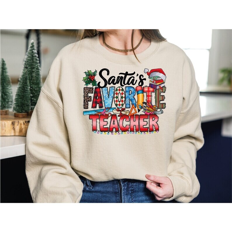 Santa���s Favorite Teacher Sweathirt, Santa���s Best Teacher, Teacher Life