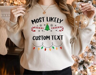 Christmas Custom Sweatshirt, Most Likely to Christmas Sweatshirt