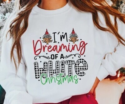I&#39;m Dreaming Of A White Christmas Sweatshirt
