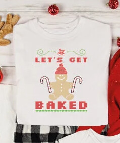 Unisex Lets Get Baked Shirt for Christmas