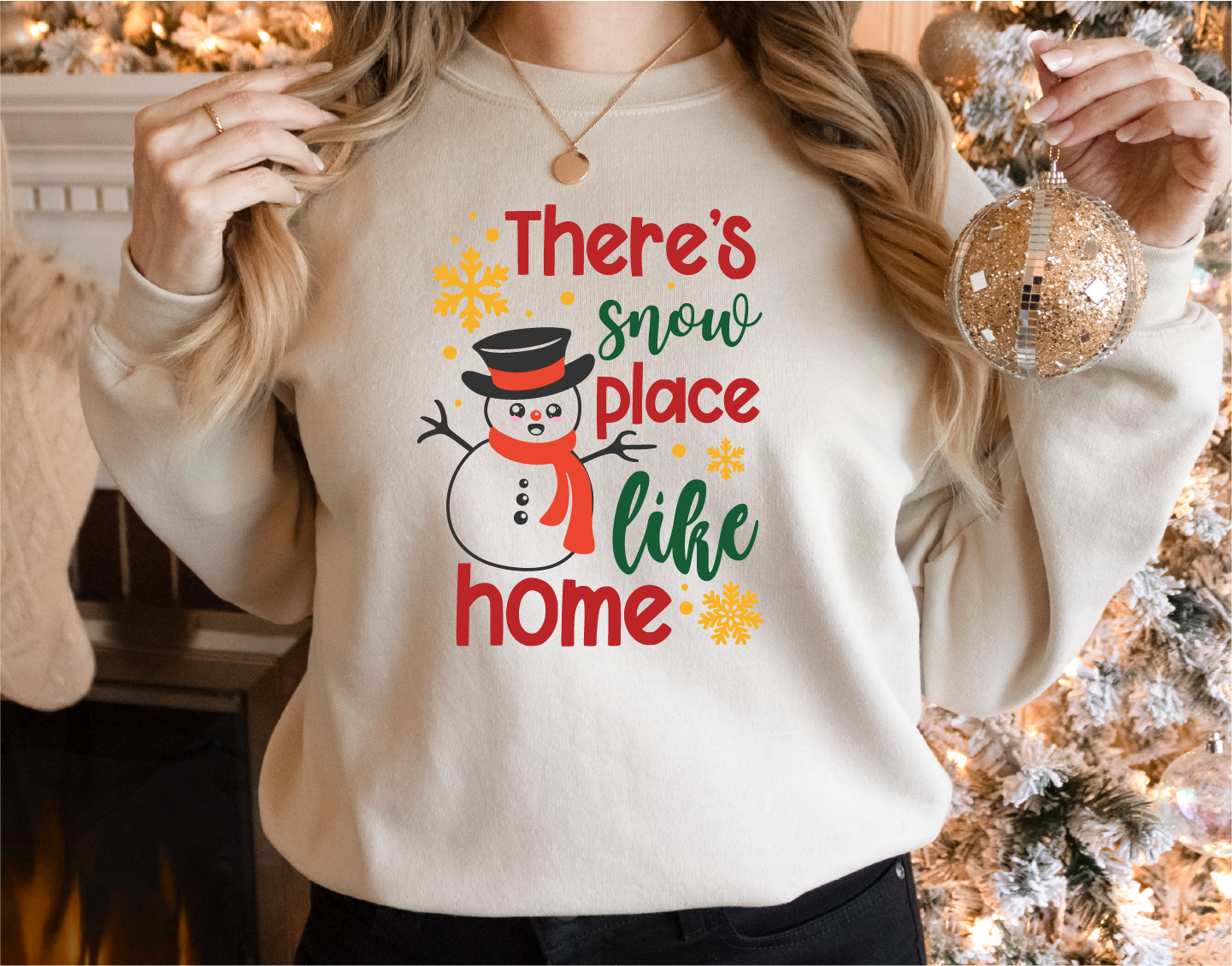 There&#39;s Snow Place Like Home Sweatshirt