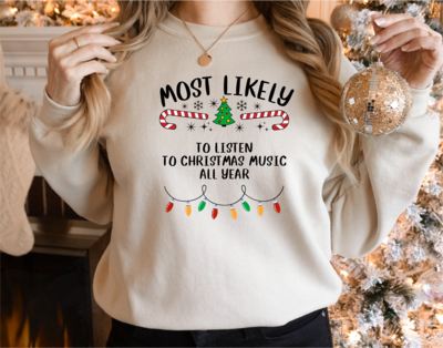 Most Likely to Listen to Christmas Music Sweatshirt