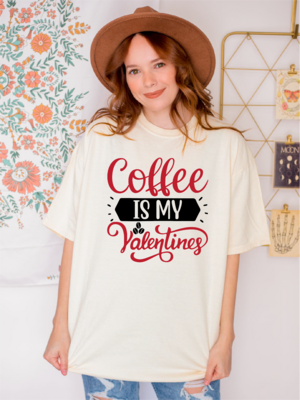 Coffee Is MyValentines, Comfort Colors Coffee Shirt