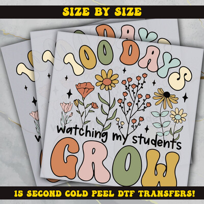 100 Days Watching My Student Grow DTF  Ready To Press