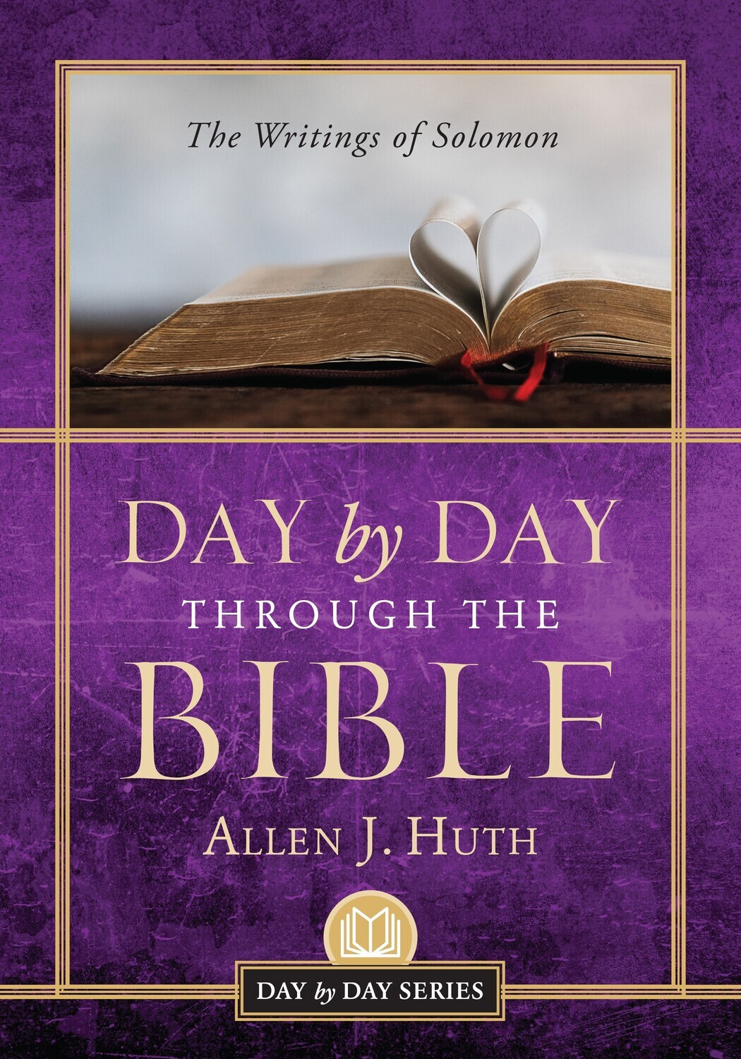 Day by Day Through the Bible: The Writings of Solomon