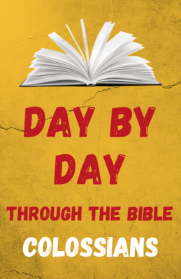 Day by Day Through the Bible: Four Days in Colossians - Digital Download Day by Day Through the Bible: Four Days in Colossians - Digital Download