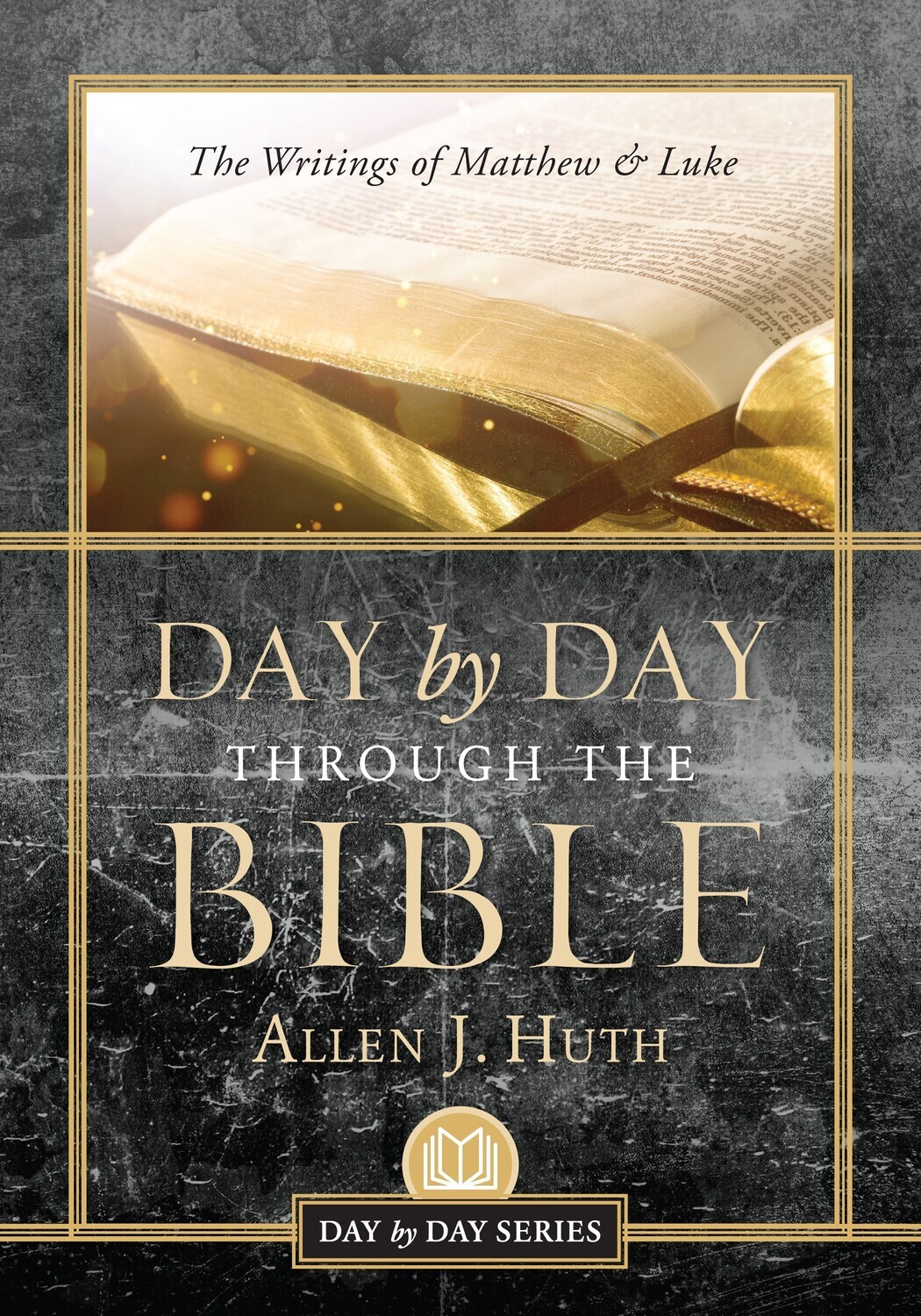 Day by Day Through the Bible: The Writings of Matthew & Luke