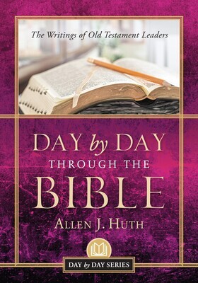 Day by Day Through the Bible: The Writings of Old Testament Leaders