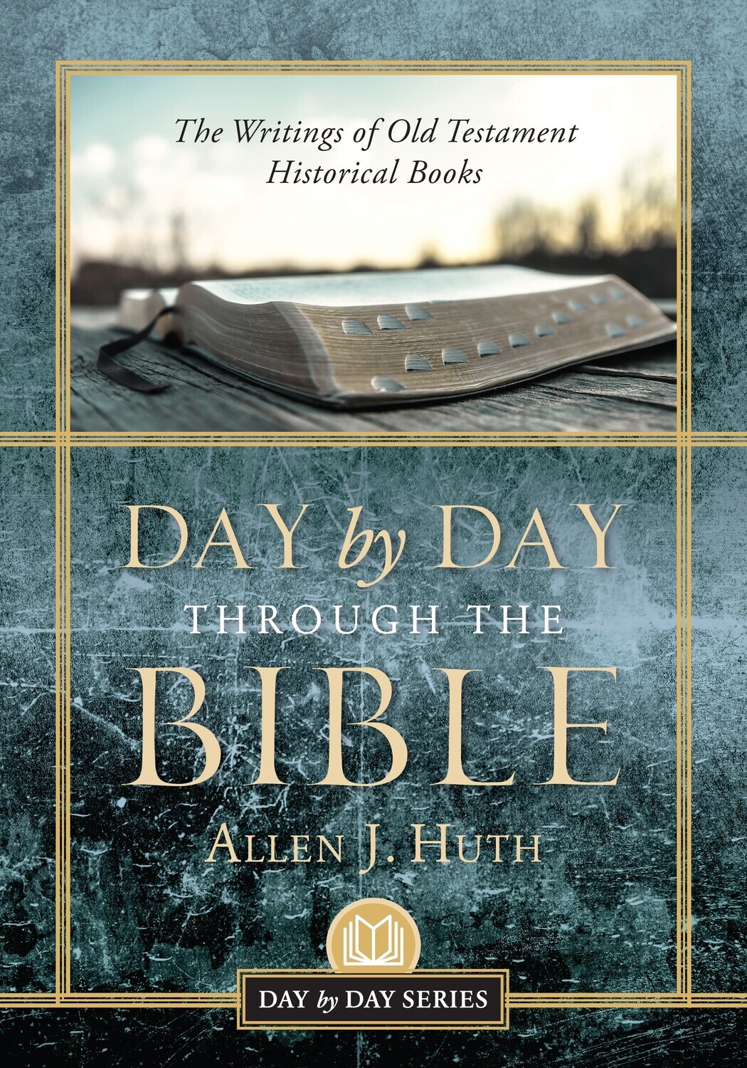 Day by Day Through the Bible: The Writings of Old Testament Historical Books