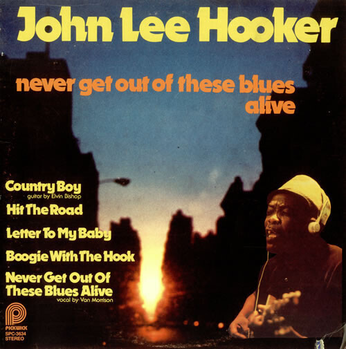 John Lee Hooker- Never Get Out Of These Blues Alive