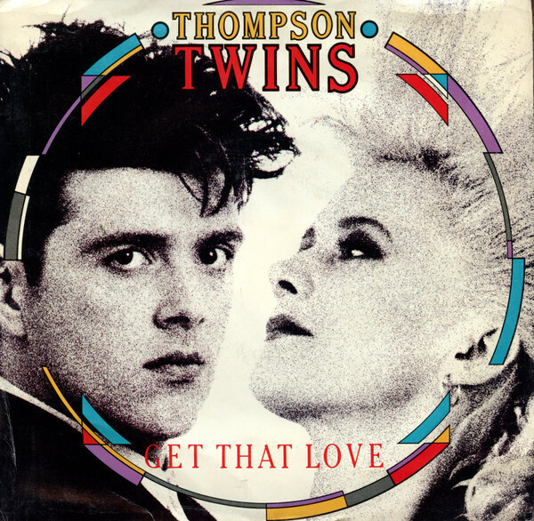 Thompson Twins-  Get That Love 7&quot;