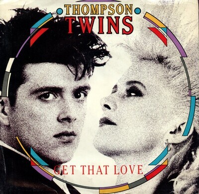Thompson Twins- Get That Love 7"