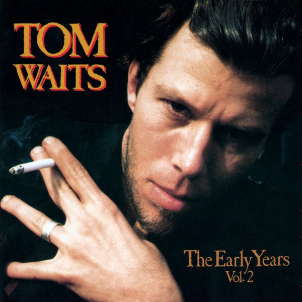 Tom Waits- The Early Years Vol. 2