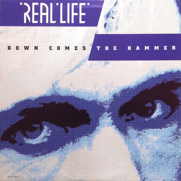 Real Life - Down Comes The Hammer