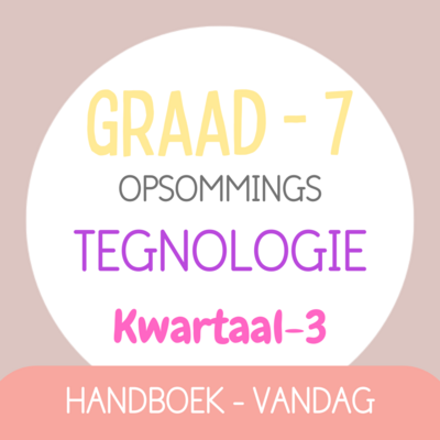 Graad 7 TEGNOLOGIE KW3 (VANDAG)