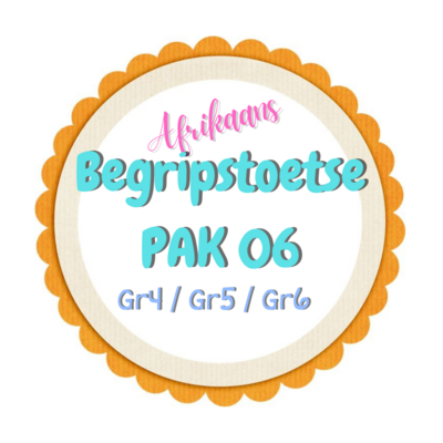 PAK 06 Begripstoetse - Afrikaans HT/EAT (Gr4/Gr5/Gr6)