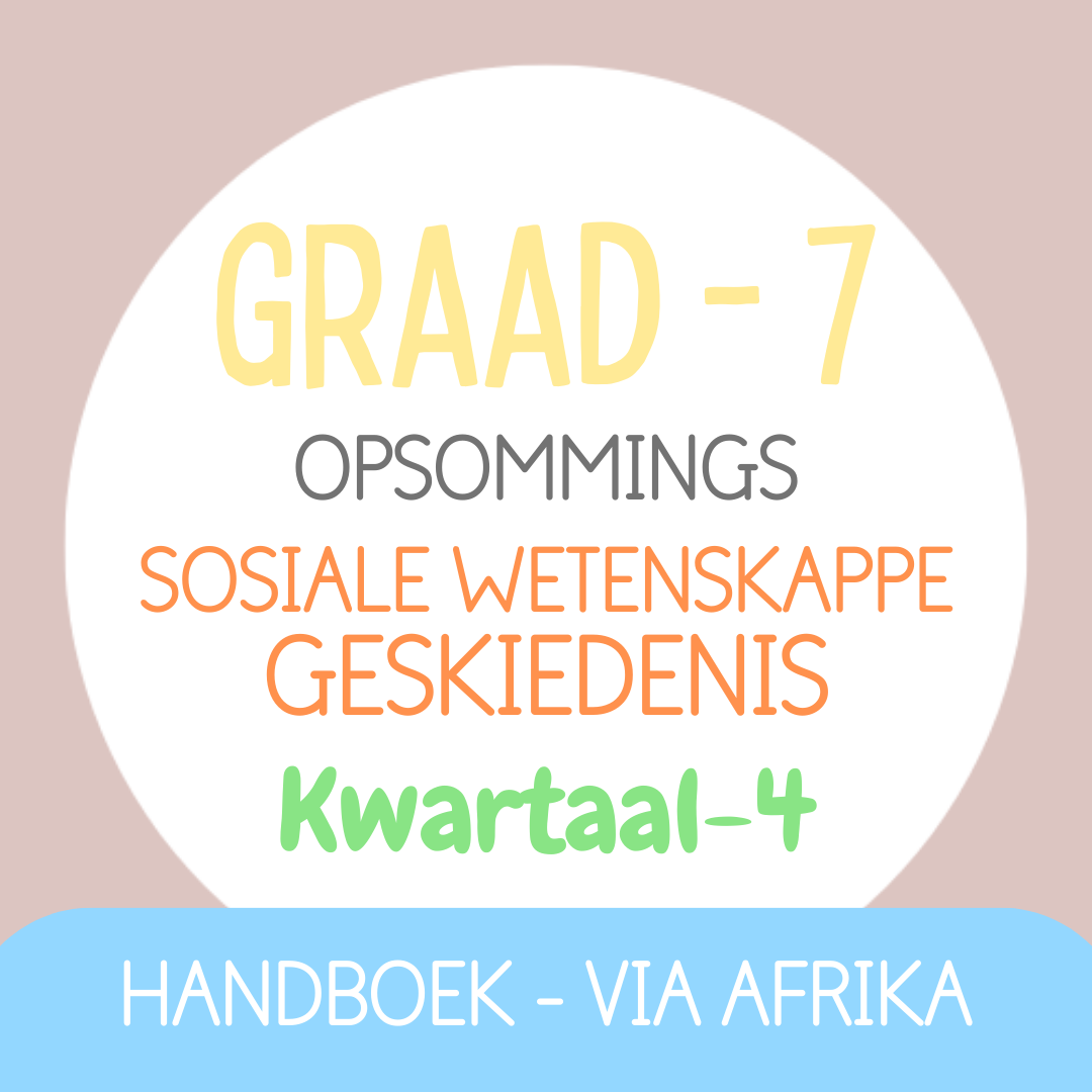 Graad 7 SW Geskiedenis KW4 (VIA AFRIKA)