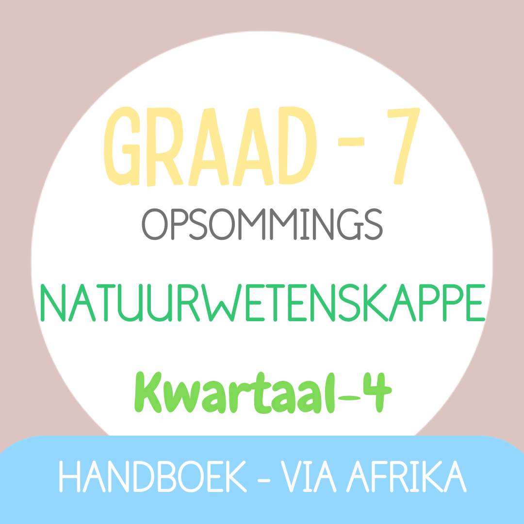 Graad 7 NATUURWETENSKAPPE KW4 (VIA AFRIKA)
