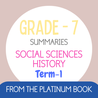 Grade 7 SS - HISTORY Summaries - Term 1 (PLATINUM)