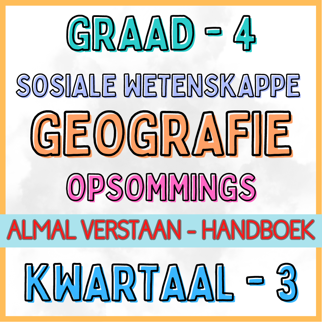 Graad 4 - Geografie KW 3 (Almal Verstaan)