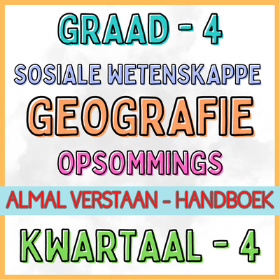 Graad 4 - Geografie KW 4 (Almal Verstaan)