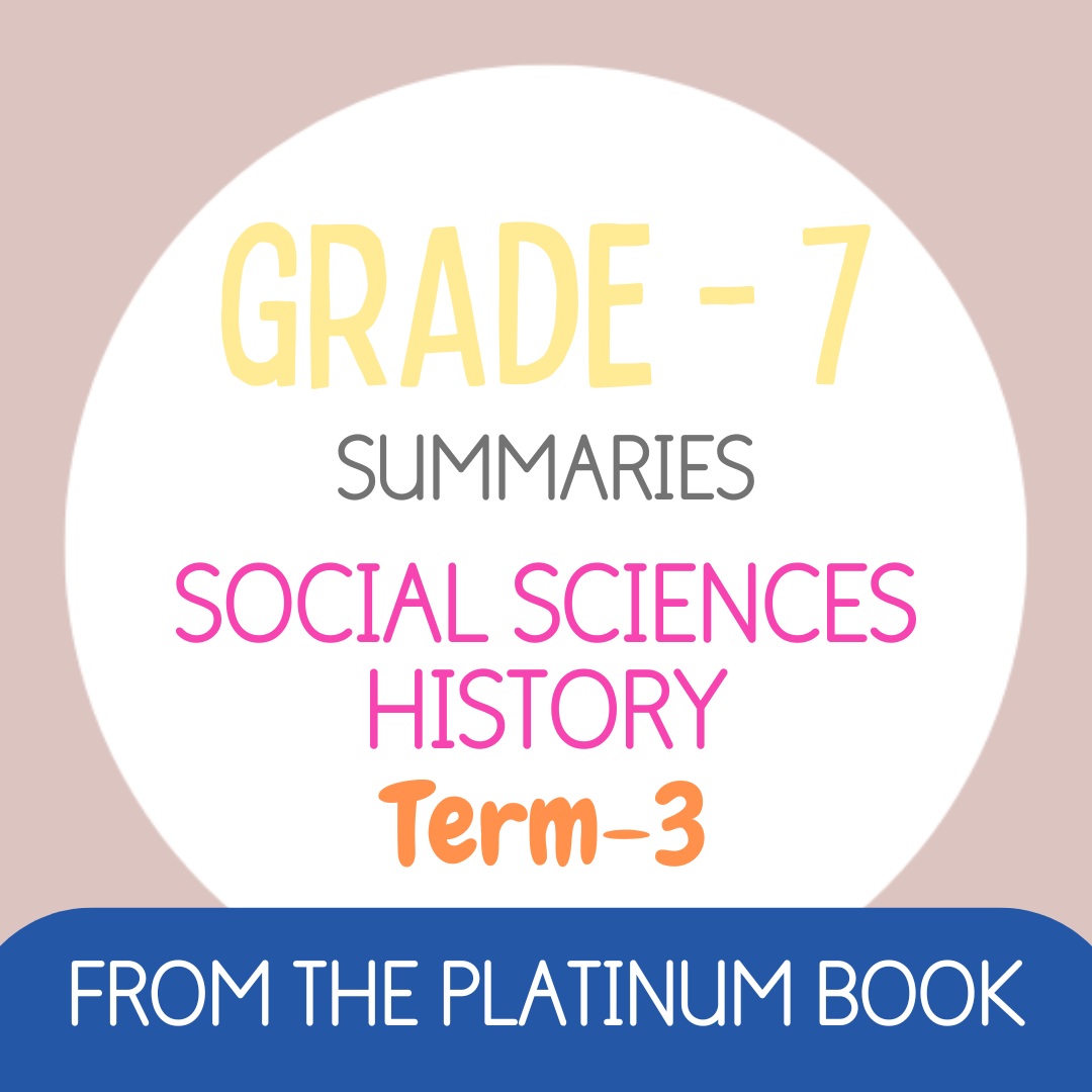 Grade 7 SS - HISTORY Summaries - Term 3 (PLATINUM)