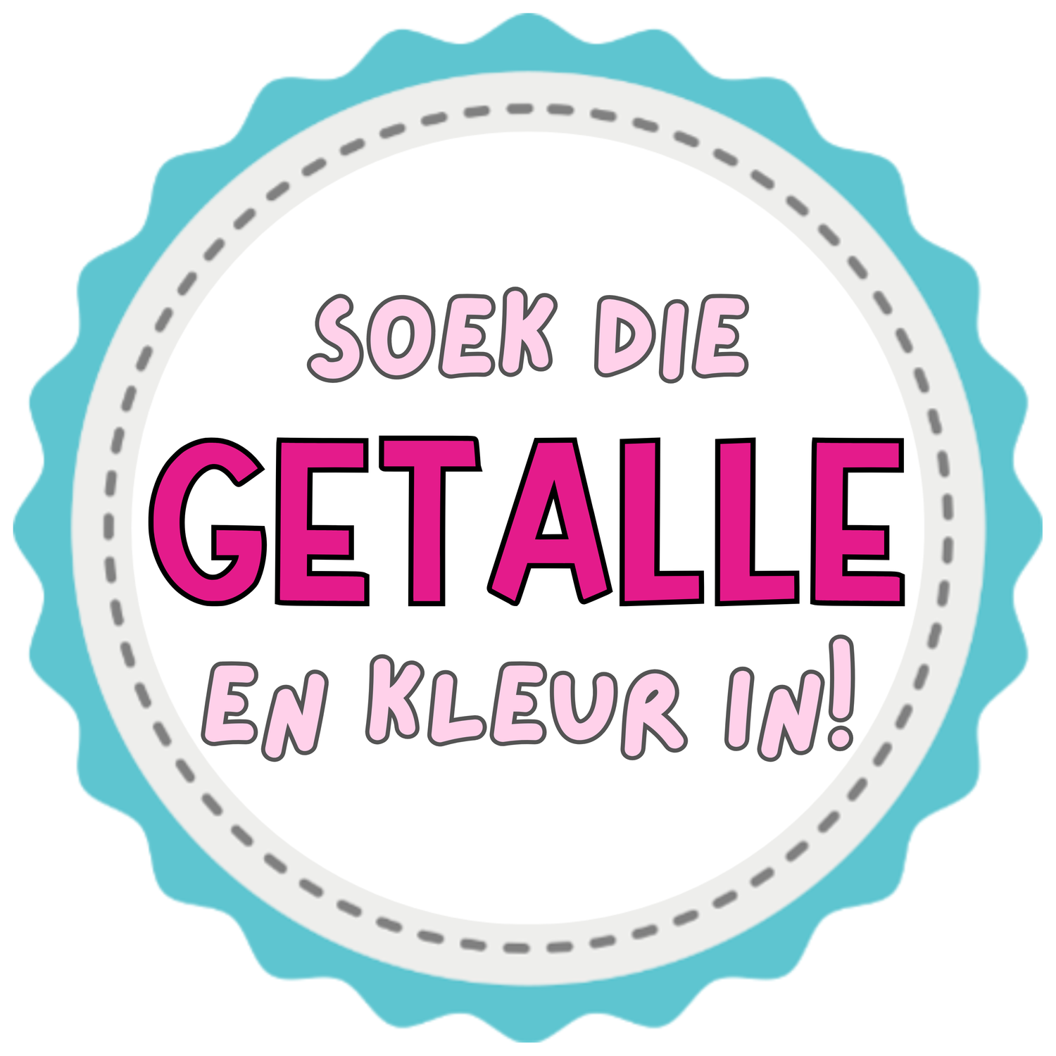 Soek die GETALLE en kleur in!