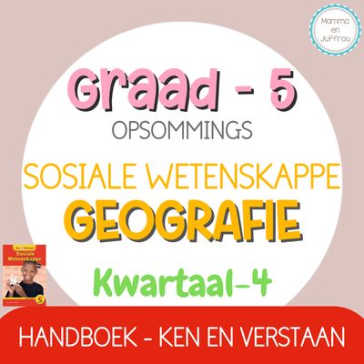 Graad 5 - SW Geografie Kwartaal 4 opsommings