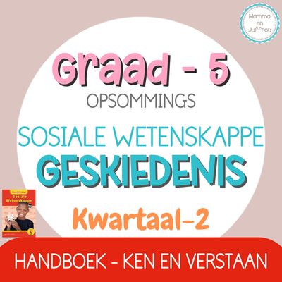Graad 5 - SW Geskiedenis Kwartaal 2 opsommings