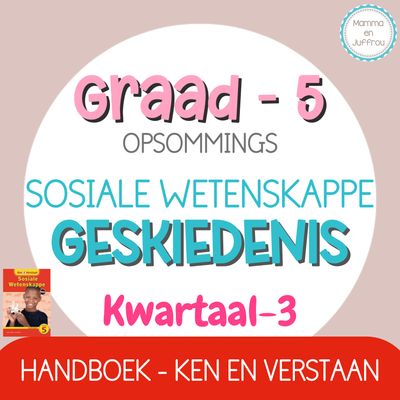 Graad 5 - SW Geskiedenis Kwartaal 3 opsommings