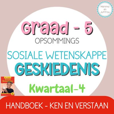 Graad 5 - SW Geskiedenis Kwartaal 4 opsommings