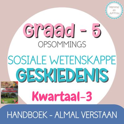 Graad 5 - SW Geskiedenis Kwartaal 3 opsommings