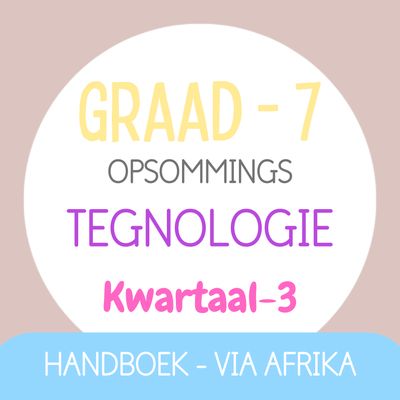 Graad 7 TEGNOLOGIE KW3 (VIA AFRIKA)