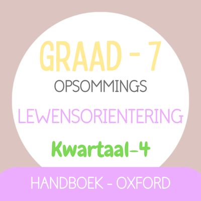 Graad 7 LEWENSORIENTERING KW4 (OXFORD)