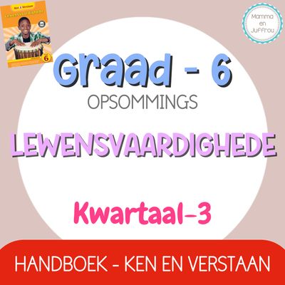 Graad 6 Lewensvaardighede KW3 (KEN EN VERSTAAN)