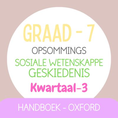 Graad 7 SW Geskiedenis KW3 (OXFORD)