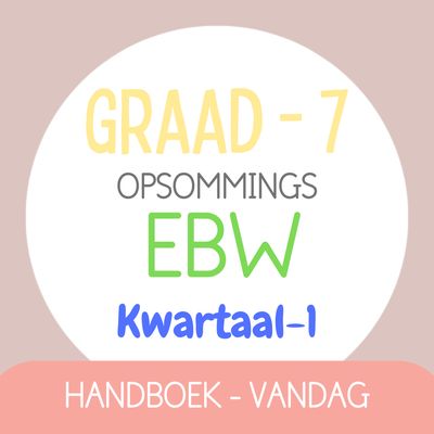 Graad 7 EBW KW1 (VANDAG)