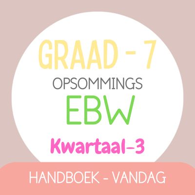 Graad 7 EBW KW3 (VANDAG)